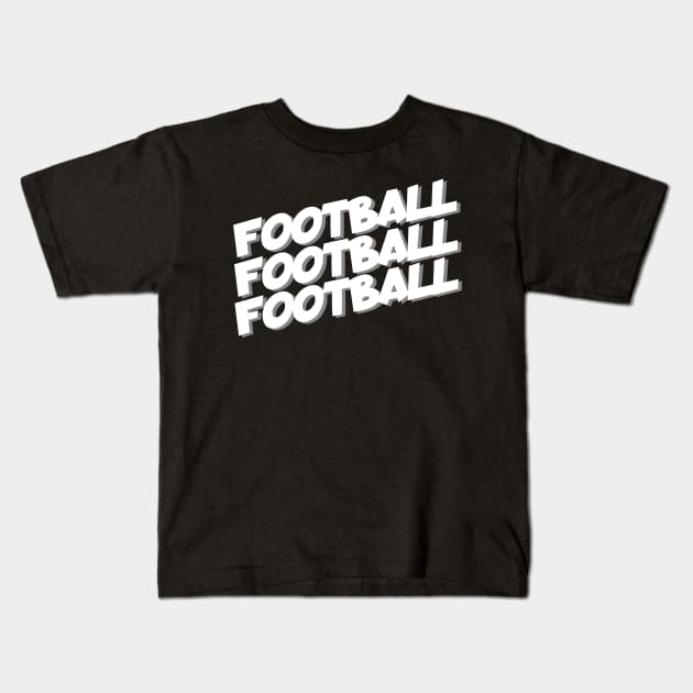Football football football Kids T-Shirt by maxcode